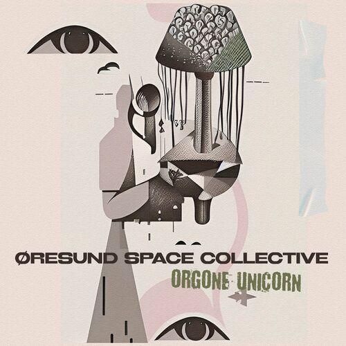 Oresund Space Collective - Orgone Unicorn (2024)