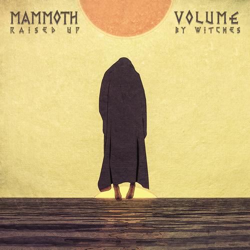 mammoth volume - Raised Up By Witches (2024)