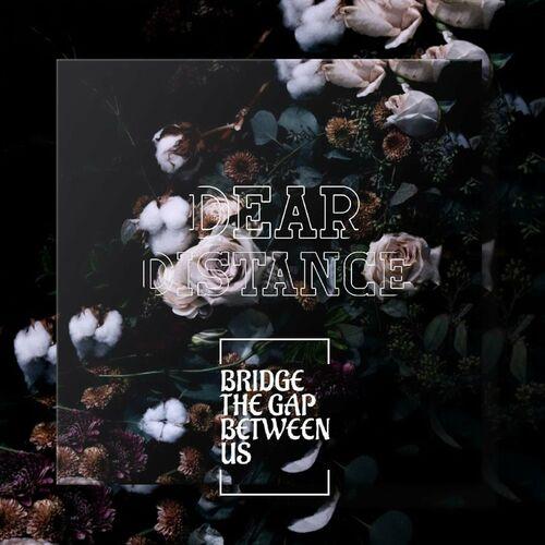 Dear Distance - Bridge The Gap Between Us (2024)