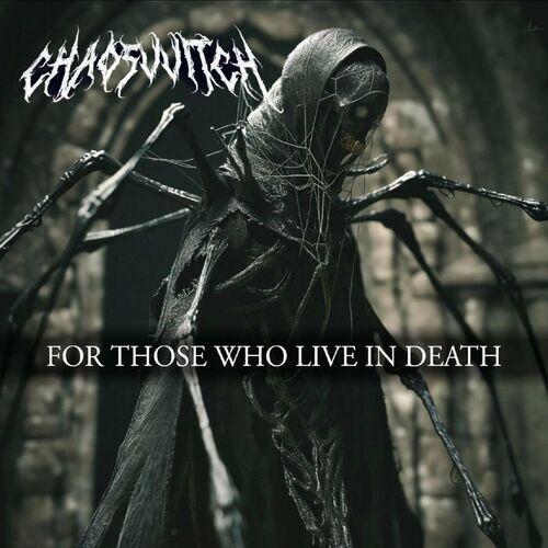 CHAOSWITCH - For Those Who Live in Death (2024)