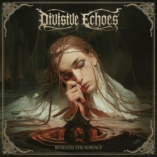DIVISIVE ECHOES - Beneath The Surface (2024)