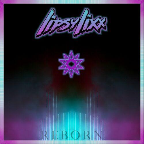 Lipsy Lixx - R E B O R N [EP] (2024)