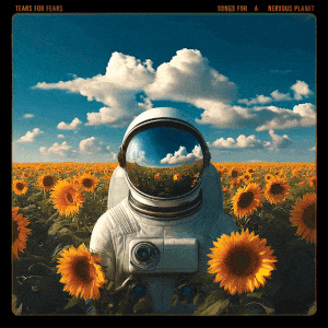 Tears for Fears - Songs For A Nervous Planet (2024)