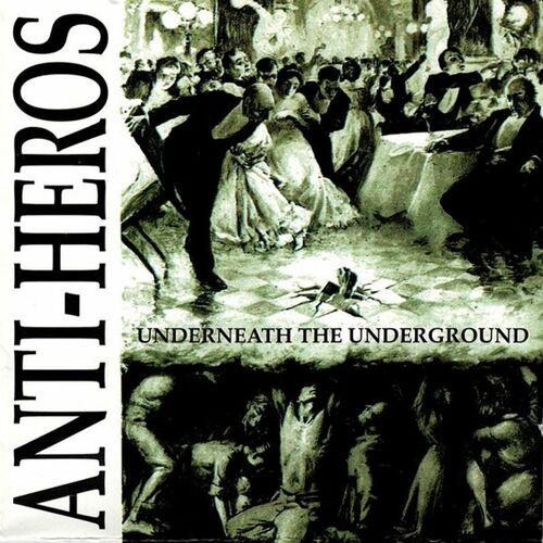 Anti-Heros - Underneath the Underground (2024 Remaster) (2011)
