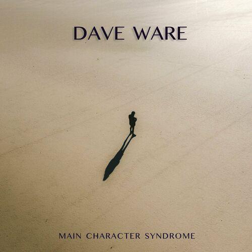Dave Ware - Main Character Syndrome (2024)