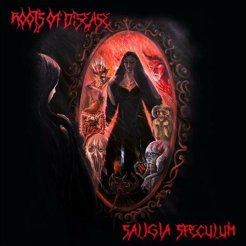 Roots Of Disease - Saligia Speculum (2024)