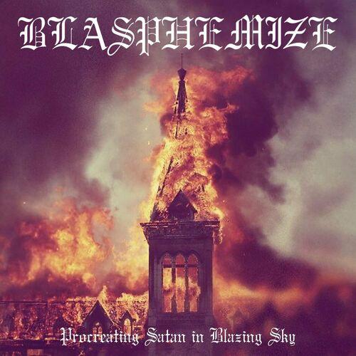 Blasphemize - Procreating Satan in Blazing Sky (2024)