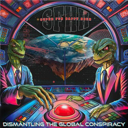 Super Fun Happy Hour - Dismantling the Global Conspiracy (2024)