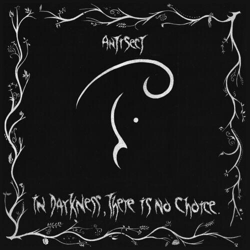 Antisect - In Darkness There Is No Choice (Reissue 2024)