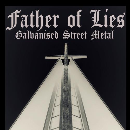 Father of Lies - Galvanised Street Metal (2024)