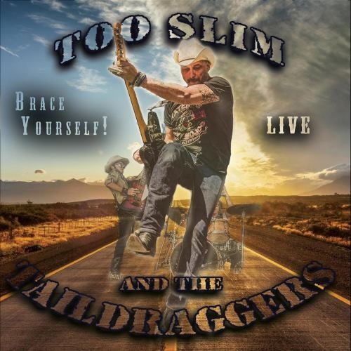 Too Slim and The Taildraggers - Вrасе Yоursеlf!: Livе (2022)
