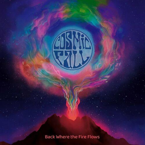 Cosmic Fall - Back Where the Fire Flows (2024)
