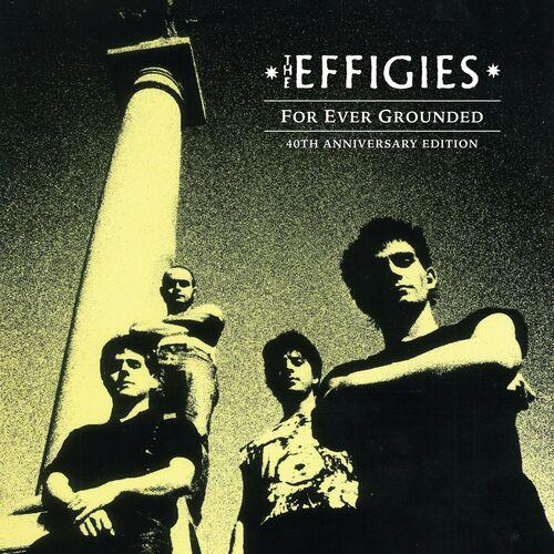 The Effigies - For Ever Grounded (40th Anniversary Edition) (2024) 320|FLAC