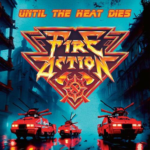 Fire Action - Until The Heat Dies (2024) 320|FLAC
