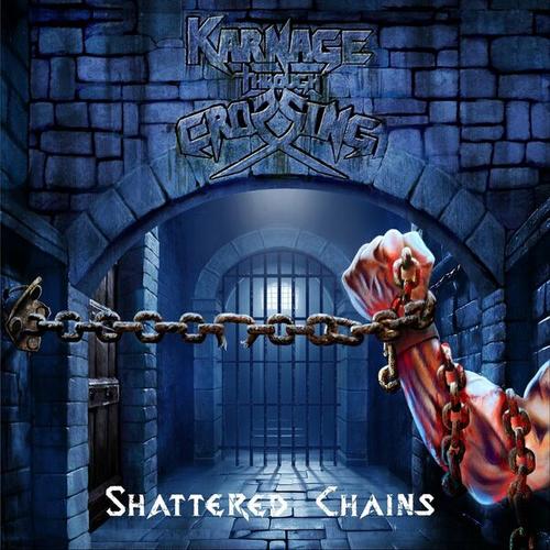 Karnage Through Crossing - Shattered Chains (2024)