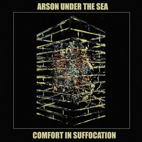 Arson Under the Sea - Comfort in Suffocation (2025)