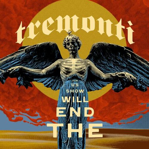 Tremonti - The End Will Show Us How (2025) 320|FLAC|Hi-Res|CD|Scans