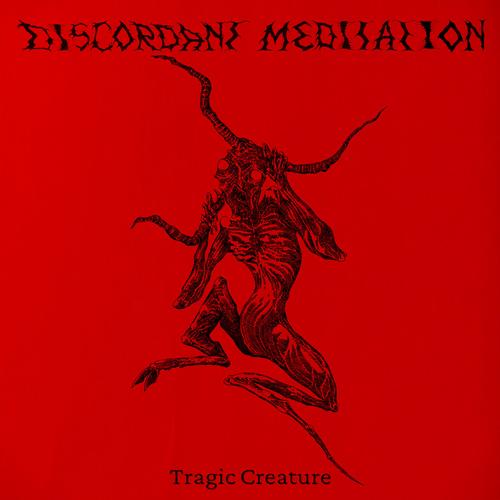 Discordant Meditation - Tragic Creature (2025)