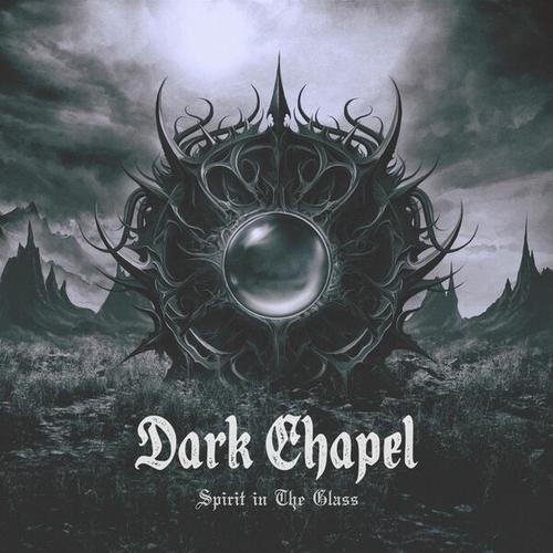 Dark Chapel - Spirit in The Glass (2025) 320|FLAC|Hi-Res