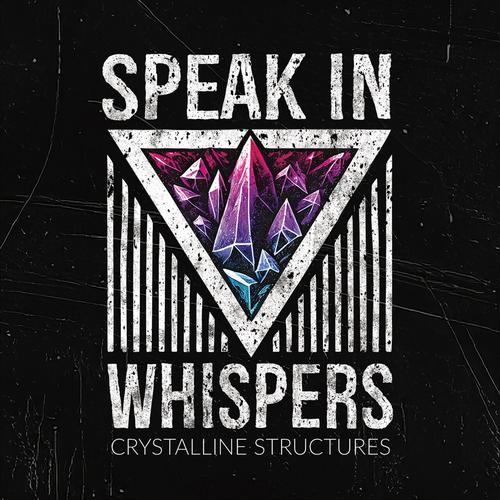Speak in Whispers - Crystalline Structures (2025)