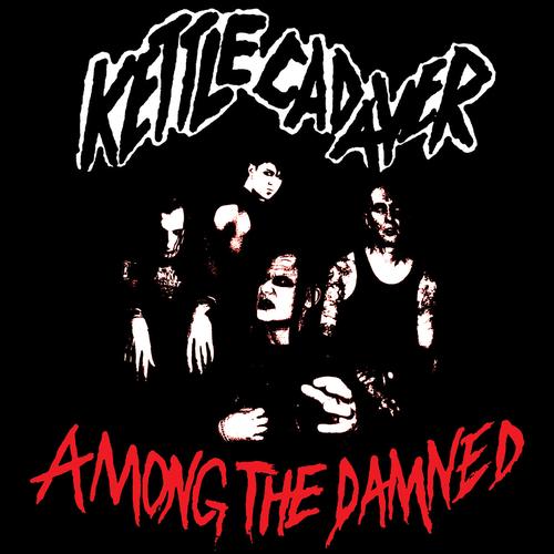 Kettle Cadaver - Among the Damned (2025)