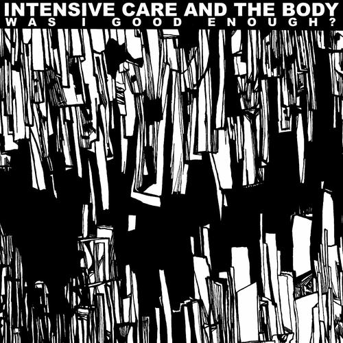 Intensive Care & The Body - Was I Good Enough? (2025) 320|FLAC
