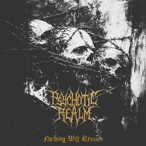 Psychotic Realm - Nothing Will Remain (2025)