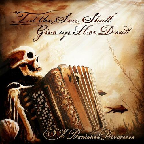 Ye Banished Privateers - 'Til the Sea Shall Give up Her Dead (2025) 320|FLAC