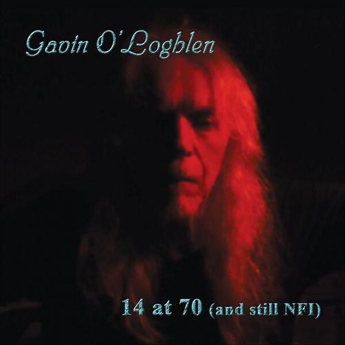 Gavin O'Loghlen - 14 at 70 (and still NFI) (2025)