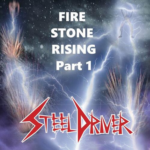 STEELDRIVER - FIRE STONE RISING Part1 (2025)