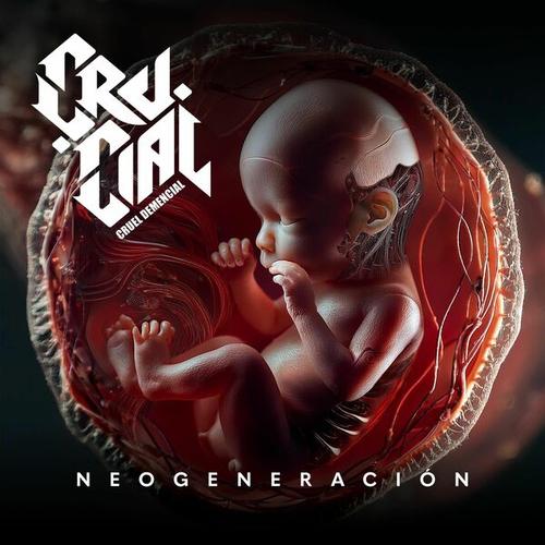 CRUCIAL Cruel Demencial - Neogeneración (2025)