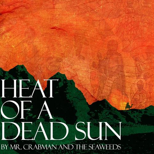 Mr. Crabman & The Seaweeds - Heat of a Dead Sun (2025)