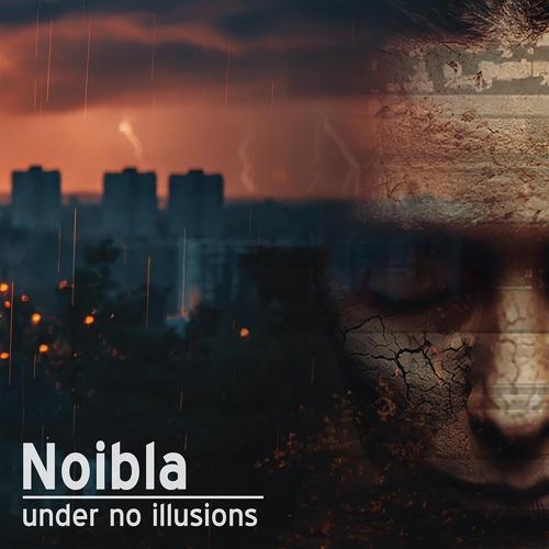 Noibla - Under no illusions (2025)