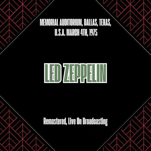 Led Zeppelin - Memorial Auditorium, Dallas, Texas, U.s.a. March 4th, 1975 (Remastered, Live On Broadcasting) (2025)