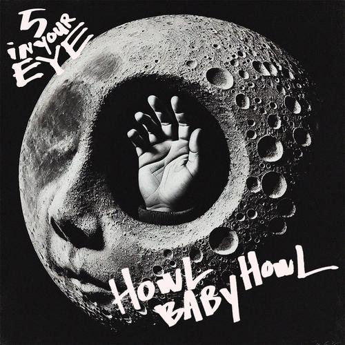 Howl Baby Howl - 5 In Your Eye (2025)
