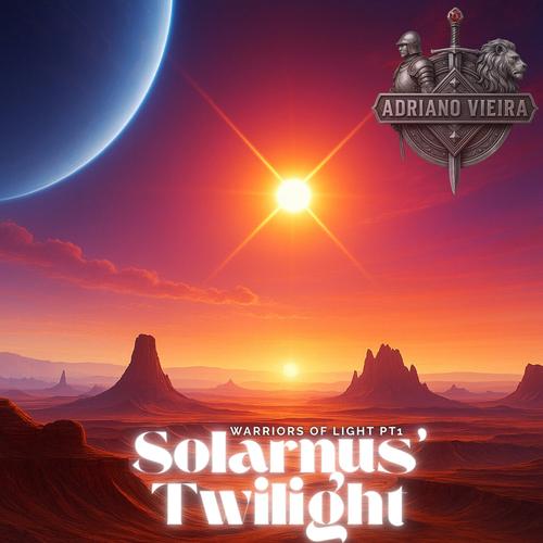 Adriano Vieira - Warriors of Light, Pt. 1 - Solarnus' Twilight (2025)