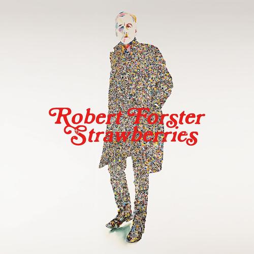 Robert Forster - Strawberries (2025)