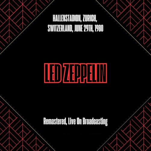 Led Zeppelin - Hallenstadion, Zurich, Switzerland, June 29th, 1980 (Remastered, Live On Broadcasting) (2025)
