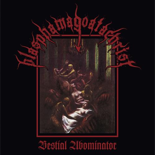 Blasphamagoatachrist - Bestial Abominator (2025)