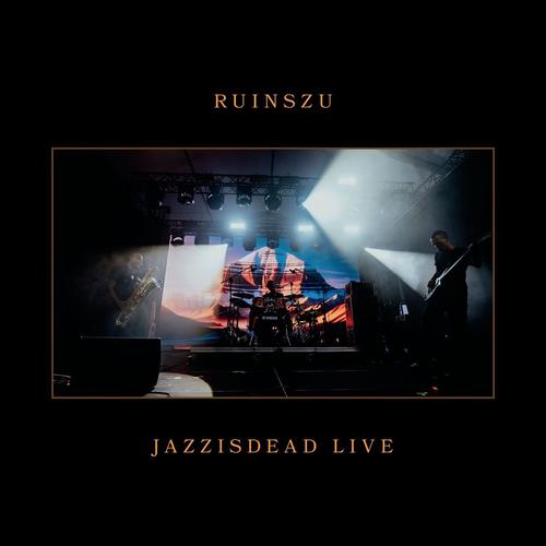 Zu / Ruins - JAZZISDEAD LIVE (2025)