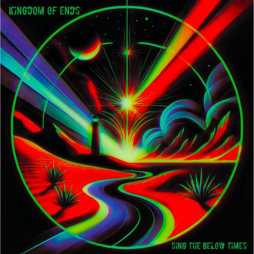 Kingdom of Ends - Sing The Below Times (2025)
