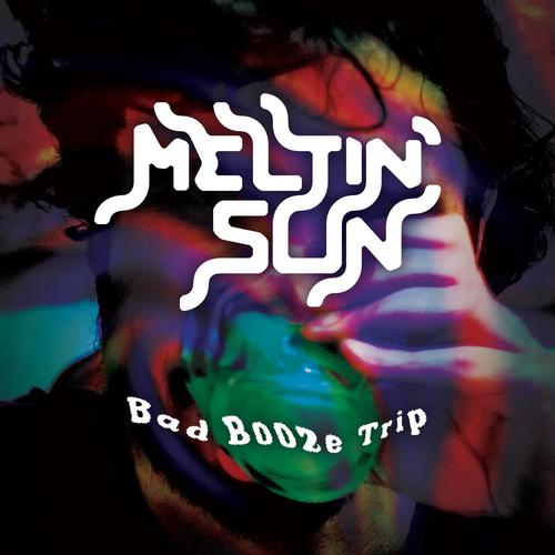 Meltin'Sun - Bad Booze Trip (2025)
