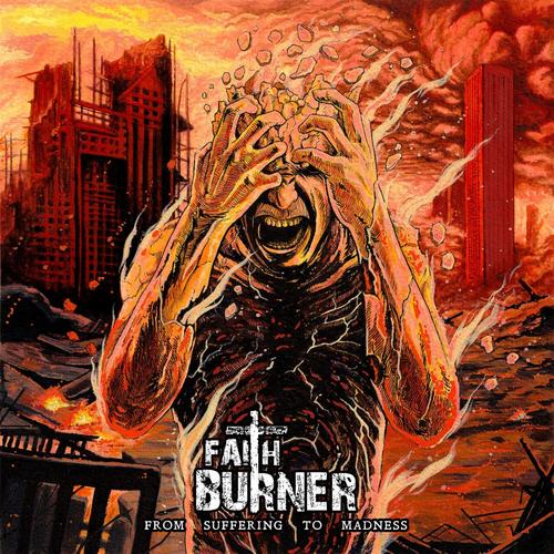 Faith Burner - FROM SUFFERING TO MADNESS (2025)