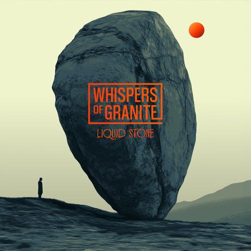 Whispers of Granite - Liquid Stone (2025)