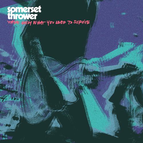 Somerset Thrower - Take Only What You Need To Survive (2025)