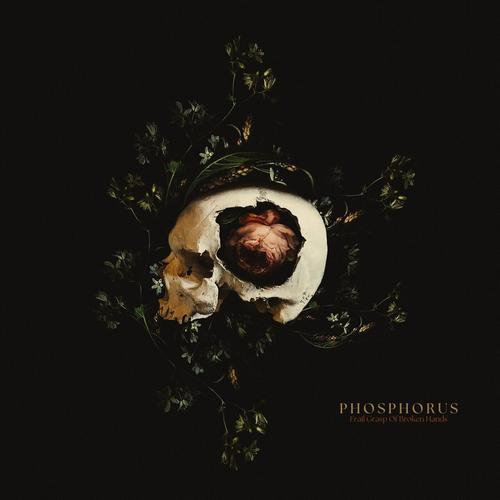 Phosphorus - Frail Grasp of Broken Hands (2025)