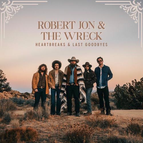 Robert Jon & the Wreck - Heartbreaks & Last Goodbyes (2025) 320|FLAC