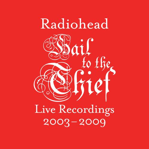 Radiohead - Hail to the Thief (Live Recordings 2003-2009) (2025) 320|FLAC