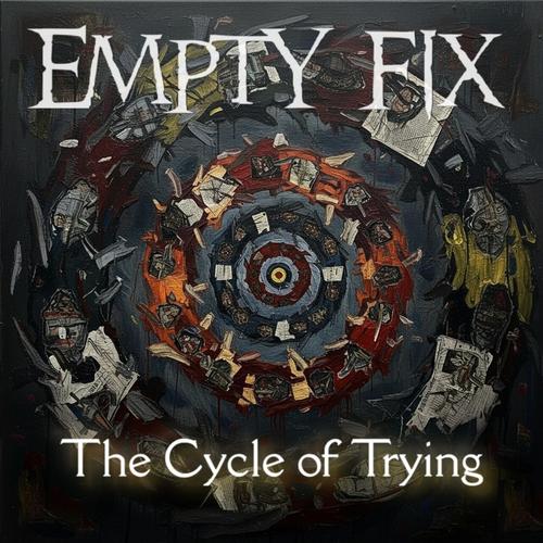 Empty Fix - The Cycle of Trying (2025)