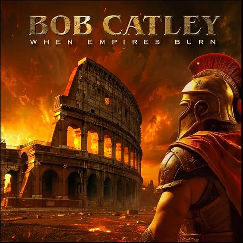 Bob Catley (Magnum) - When Empires Burns [Escape Music reissue + bonus] (2025) 320|FLAC
